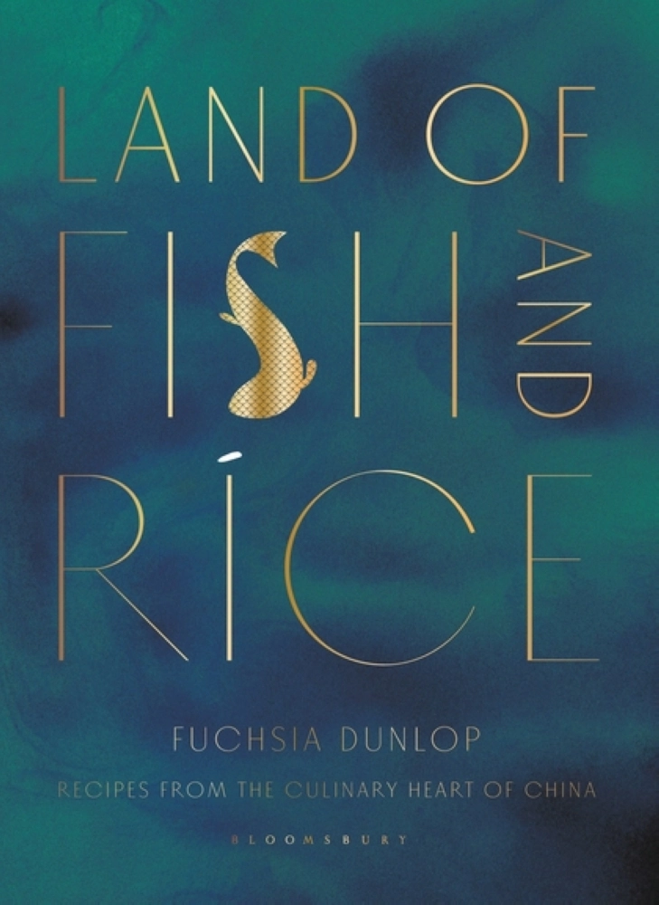 Land of Fish and Rice Recipes From the Culinary Heart of China,
