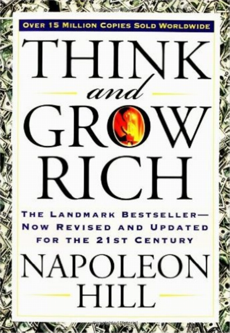Think and Grow Rich, by Napoleon Hill