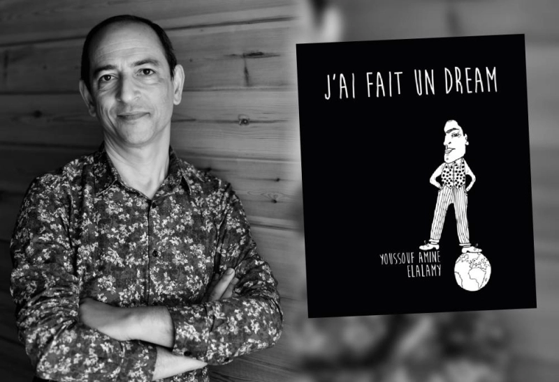 L’écrivain marocain Youssef Amine Elalamy vient de publier son nouvel opus « J’ai fait un dream » aux éditions Le Fennec.