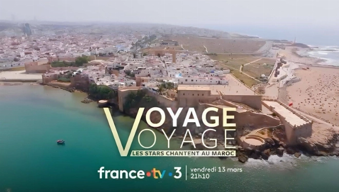 France Télévisions met en avant le Maroc à travers l’émission musicale itinérante « Voyage Voyage, les stars chantent au Maroc », diffusée le 13 mars 2026.